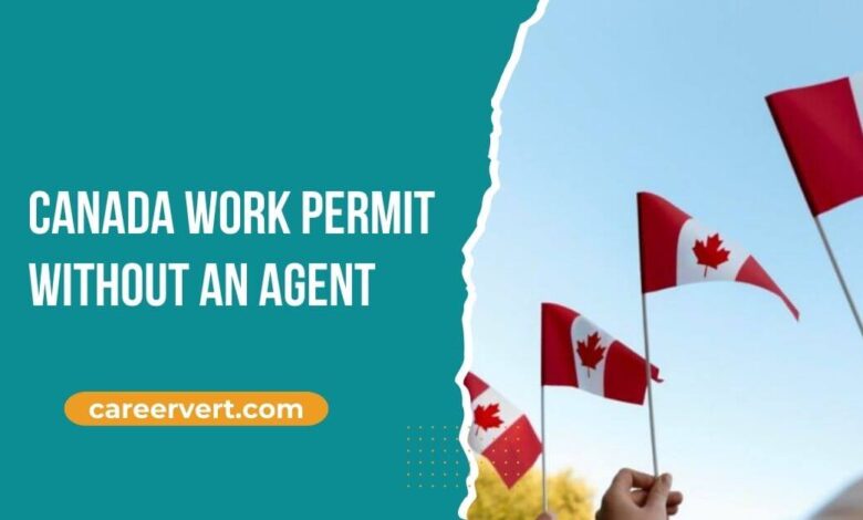 Canada Work Permit Without an Agent