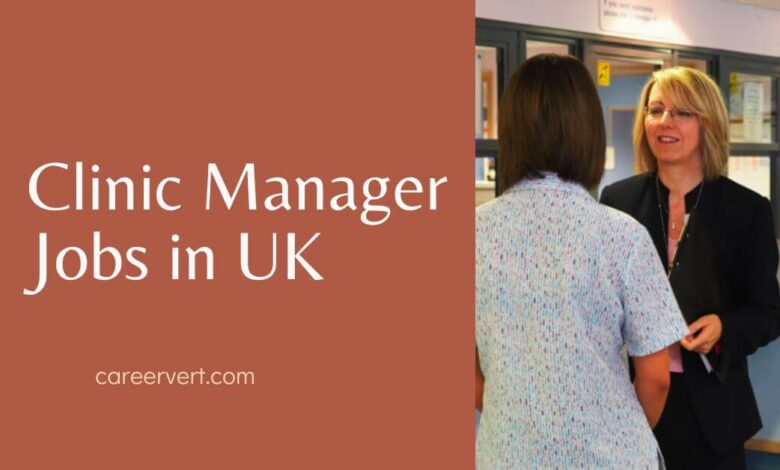 Clinic Manager Jobs in UK