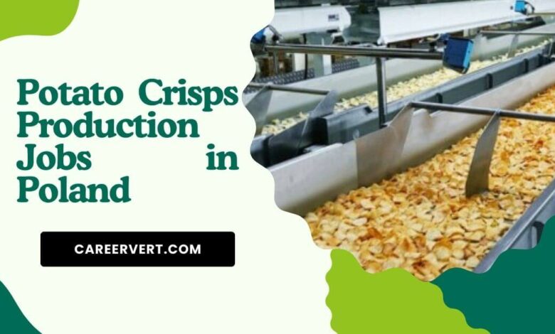 Potato Crisps Production Jobs in Poland