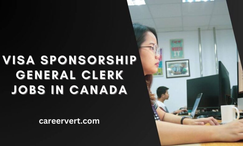 Visa Sponsorship General Clerk Jobs in Canada