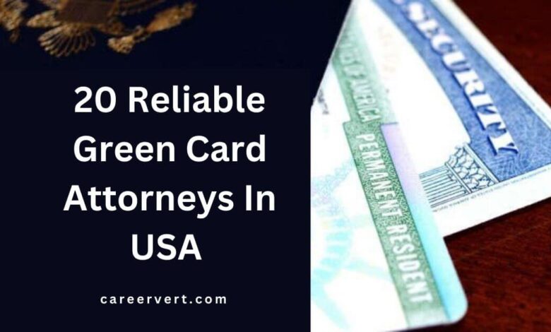 20 Reliable Green Card Attorneys In USA