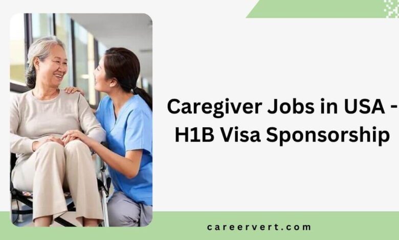 Caregiver Jobs in USA - H1B Visa Sponsorship