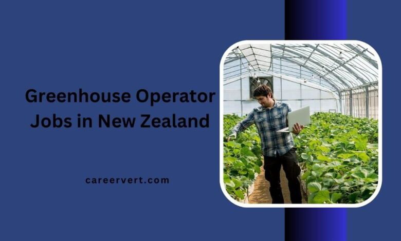 Greenhouse Operator Jobs in New Zealand