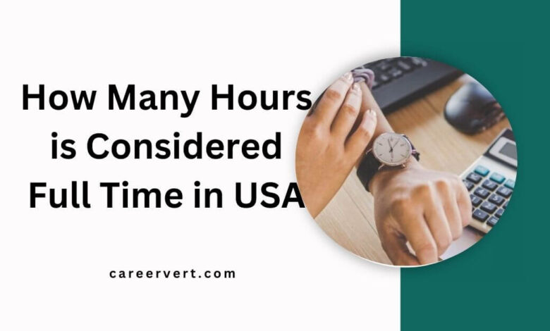 How Many Hours is Considered Full Time in USA