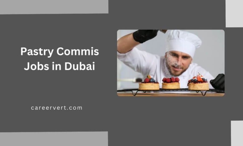 Pastry Commis Jobs in Dubai