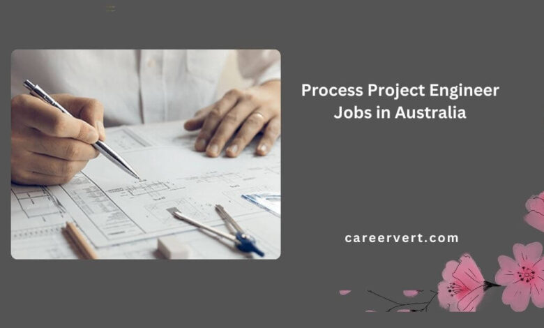 Process Project Engineer Jobs in Australia