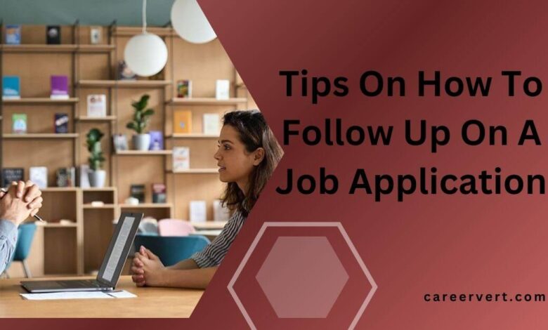 Tips On How To Follow Up On A Job Application