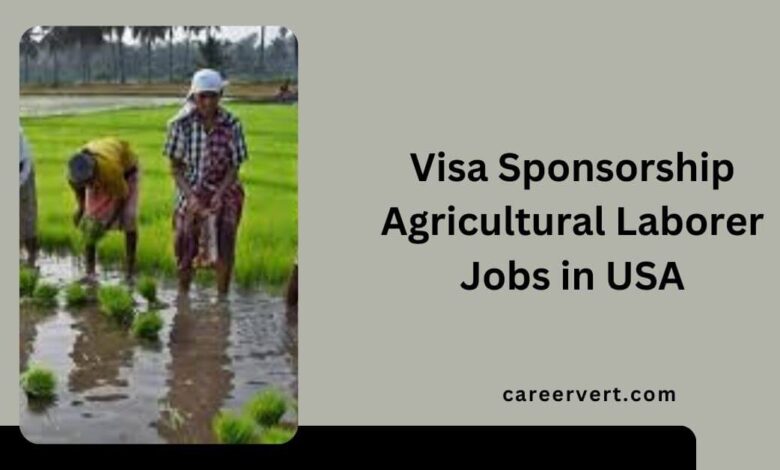 Visa Sponsorship Agricultural Laborer Jobs in USA