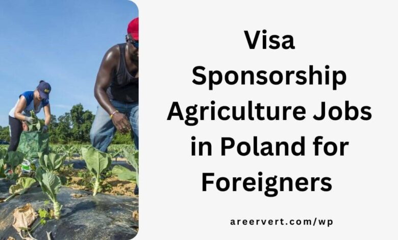 Visa Sponsorship Agriculture Jobs in Poland for Foreigners