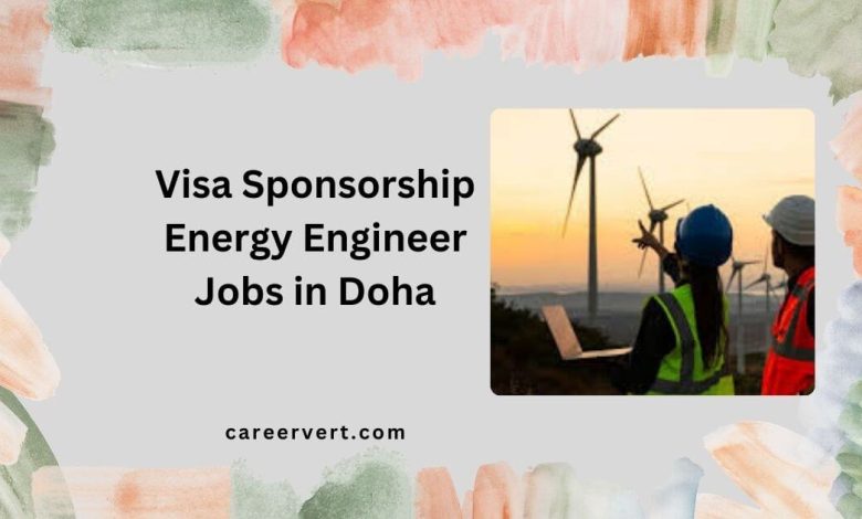 Visa Sponsorship Energy Engineer Jobs in Doha