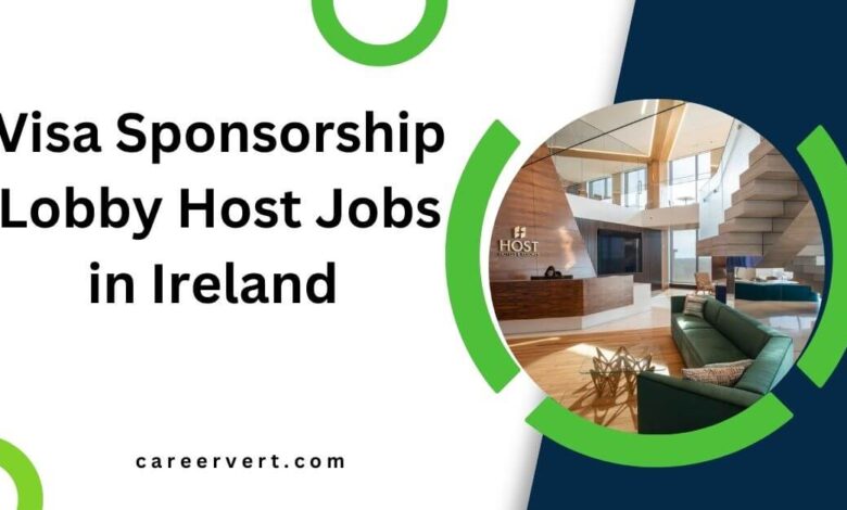 Visa Sponsorship Lobby Host Jobs in Ireland