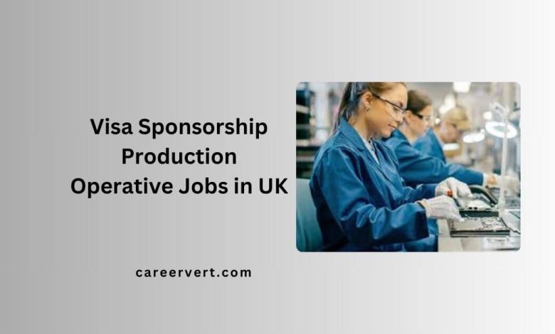 Visa Sponsorship Production Operative Jobs in UK