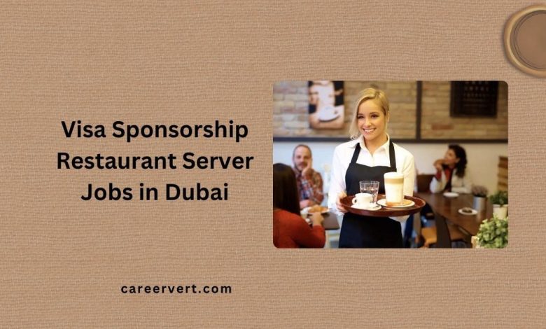 Visa Sponsorship Restaurant Server Jobs in Dubai