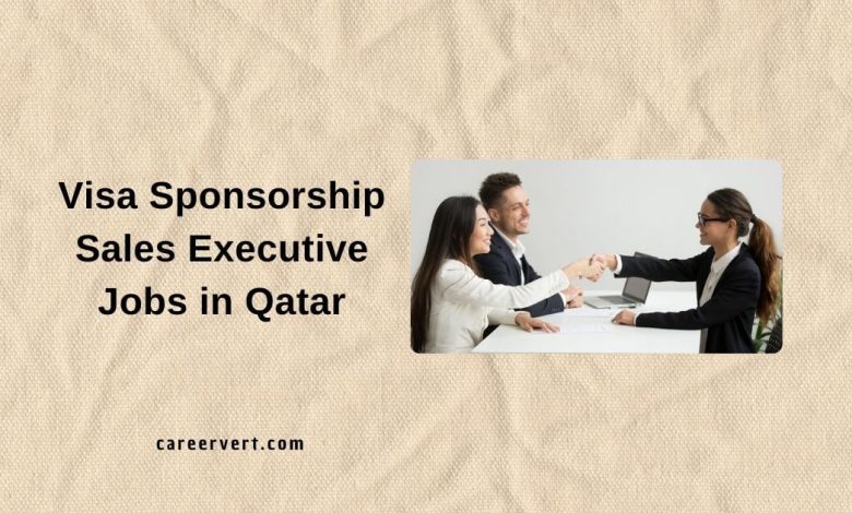 Visa Sponsorship Sales Executive Jobs in Qatar