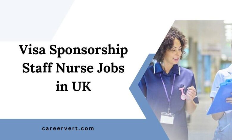 Visa Sponsorship Staff Nurse Jobs in UK