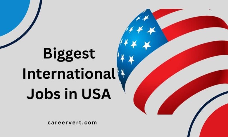 Biggest International Jobs in USA