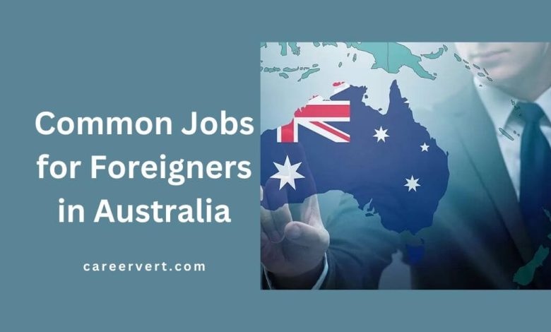 Common Jobs for Foreigners in Australia