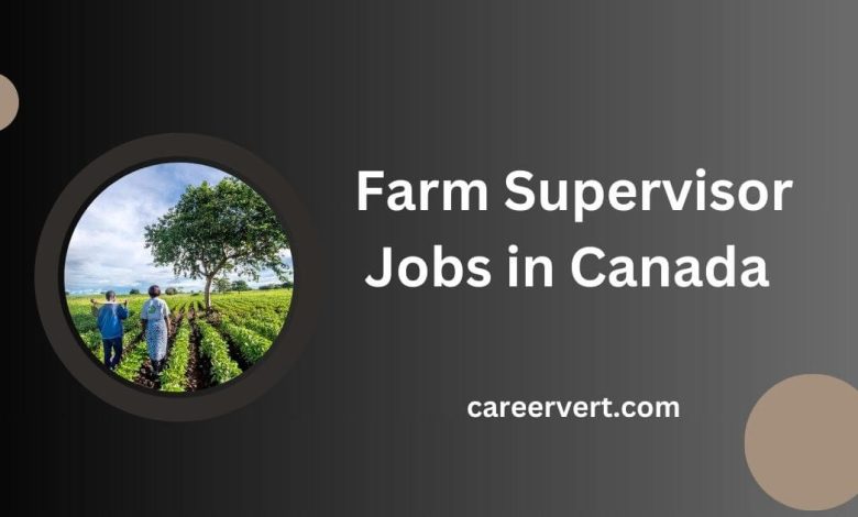 Farm Supervisor Jobs in Canada