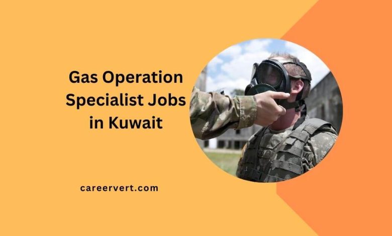 Gas Operation Specialist Jobs in Kuwait