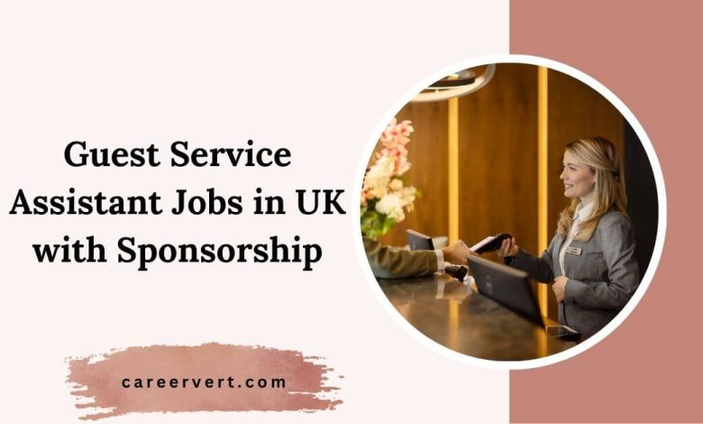 Guest Service Assistant Jobs in UK with Sponsorship