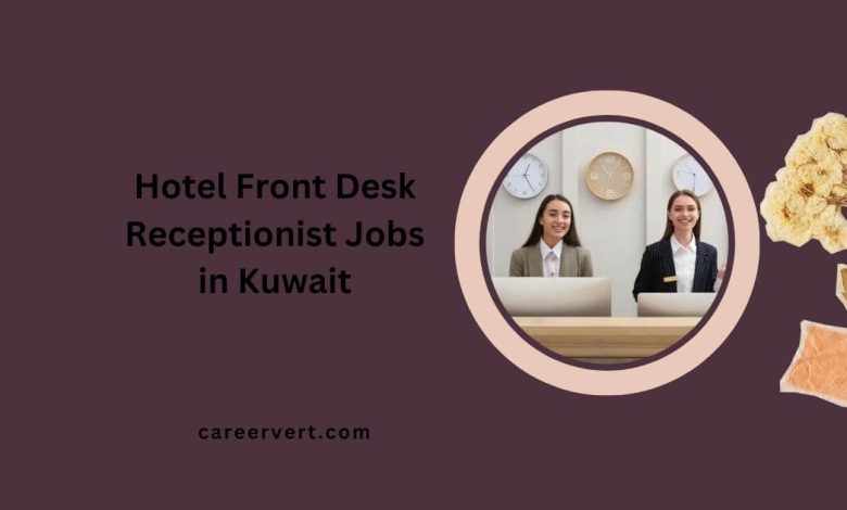 Hotel Front Desk Receptionist Jobs in Kuwait