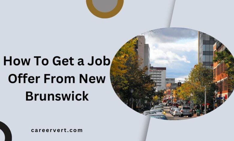 How To Get a Job Offer From New Brunswick