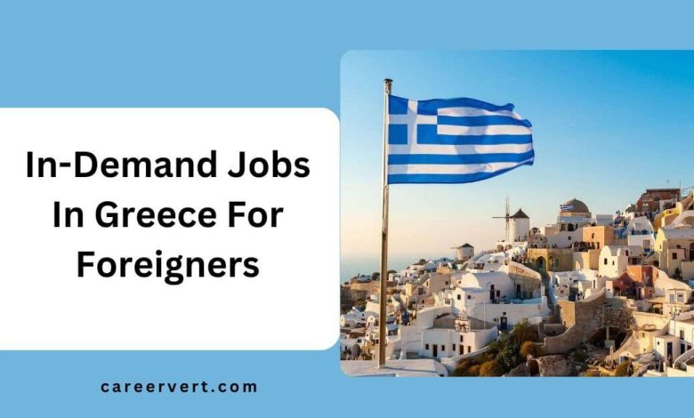 In-Demand Jobs In Greece For Foreigners