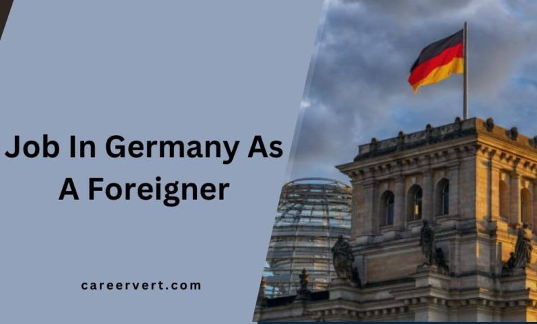 Job In Germany As A Foreigner