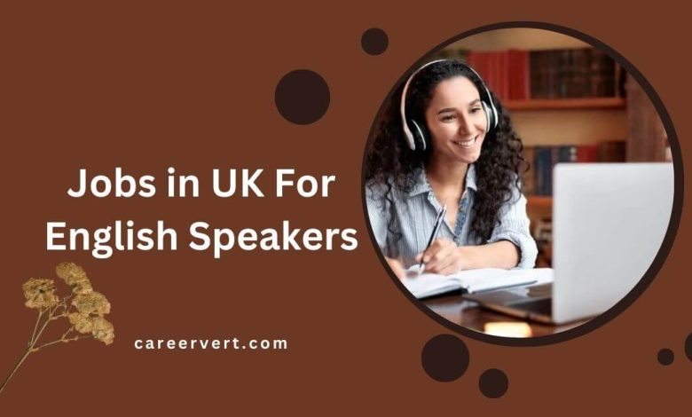 Jobs in UK For English Speakers