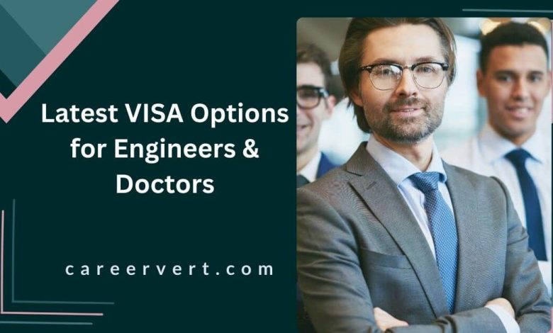 Latest VISA Options for Engineers & Doctors