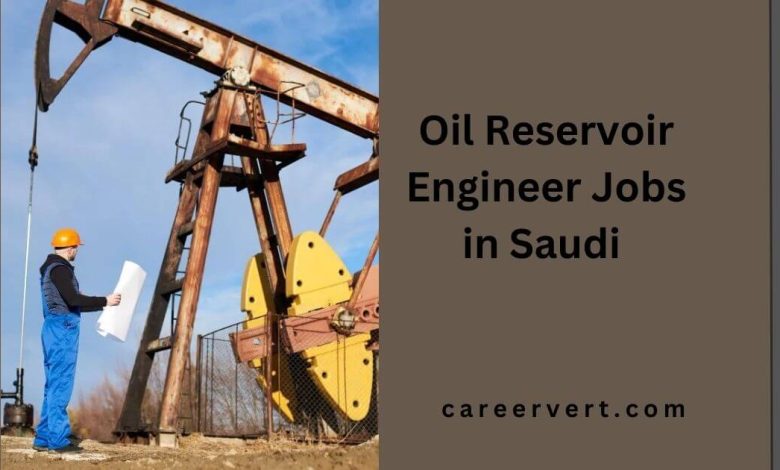 Oil Reservoir Engineer Jobs in Saudi