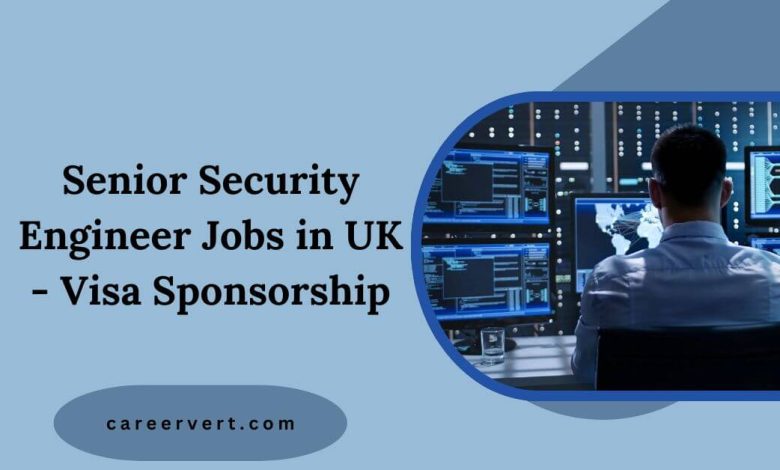 Senior Security Engineer Jobs in UK - Visa Sponsorship