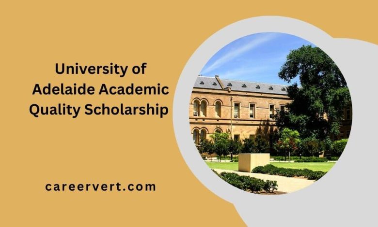 University of Adelaide Academic Quality Scholarship