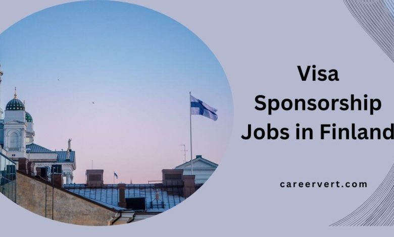 Visa Sponsorship Jobs in Finland