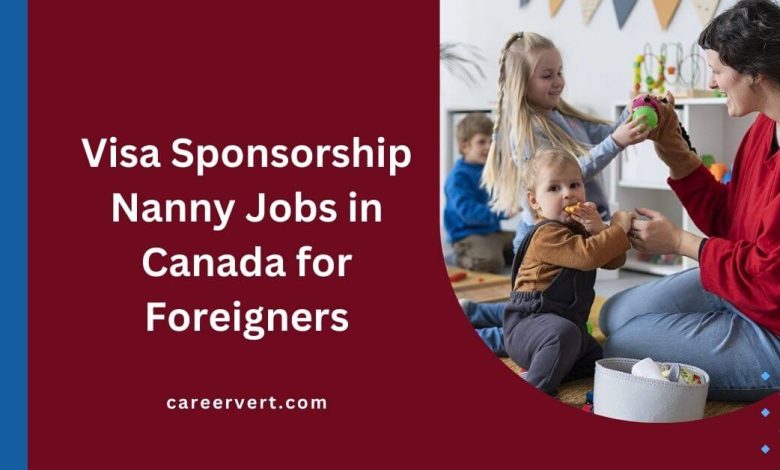 Visa Sponsorship Nanny Jobs in Canada for Foreigners