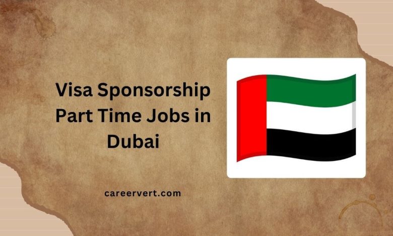 Visa Sponsorship Part Time Jobs in Dubai