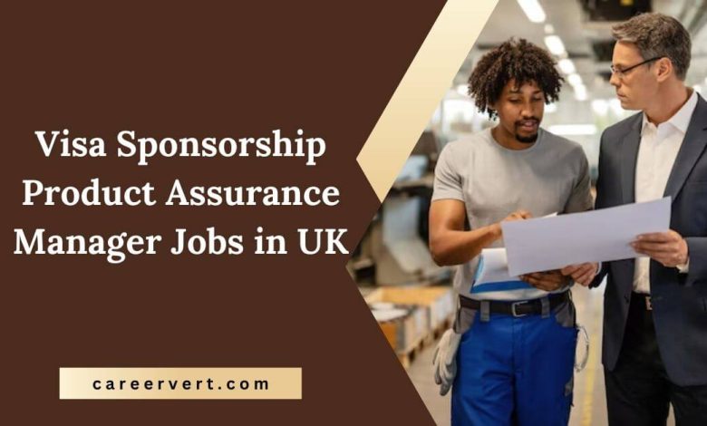 Visa Sponsorship Product Assurance Manager Jobs in UK