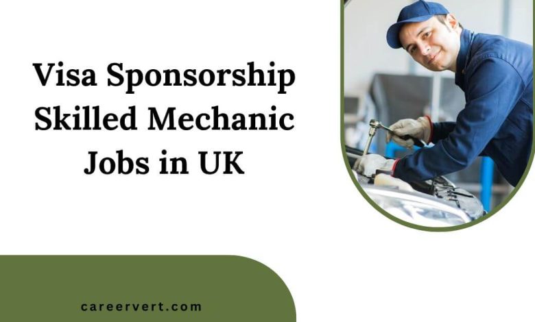 Visa Sponsorship Skilled Mechanic Jobs in UK