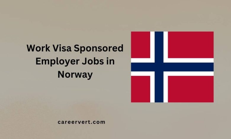 Work Visa Sponsored Employer Jobs in Norway