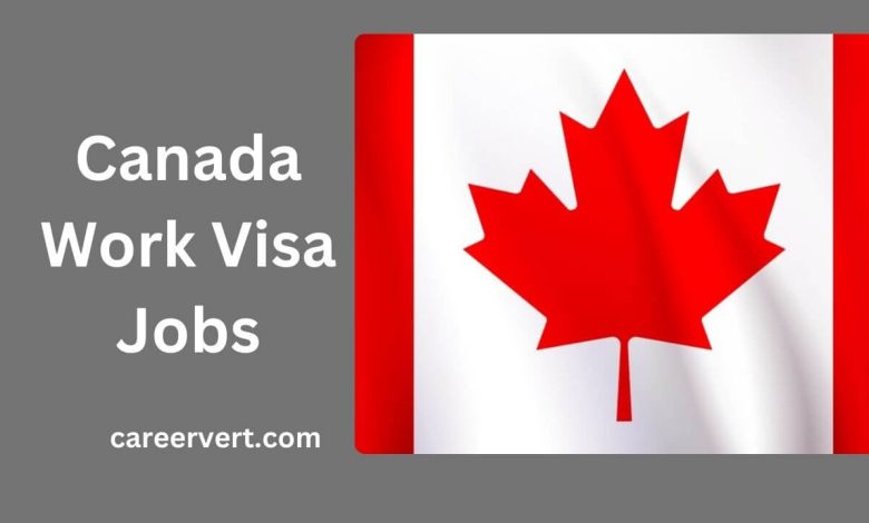 Canada Work Visa Jobs