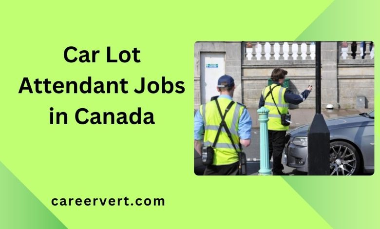 Car Lot Attendant Jobs in Canada