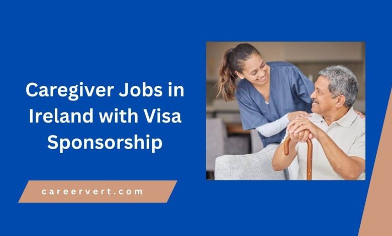 Caregiver Jobs in Ireland with Visa Sponsorship