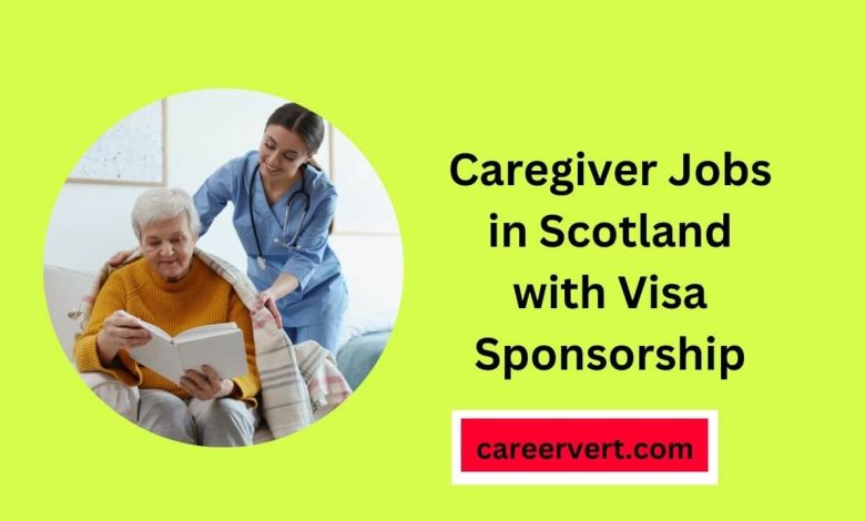 Caregiver Jobs in Scotland with Visa Sponsorship