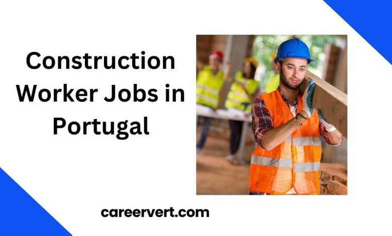 Construction Worker Jobs in Portugal