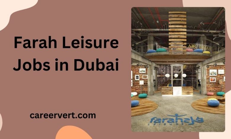 Farah Leisure Jobs in Dubai