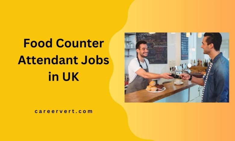 Food Counter Attendant Jobs in UK