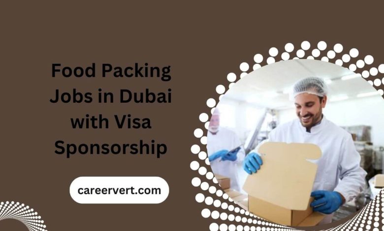 Food Packing Jobs in Dubai with Visa Sponsorship