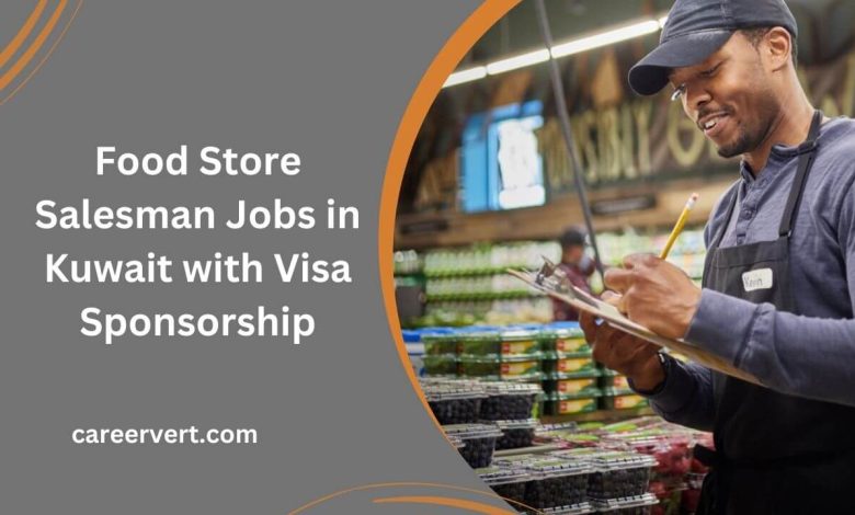 Food Store Salesman Jobs in Kuwait with Visa Sponsorship