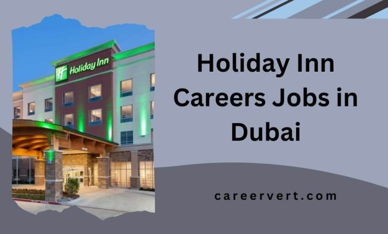 Holiday Inn Careers Jobs in Dubai