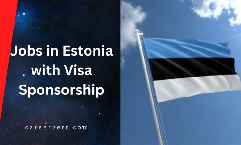 Jobs in Estonia with Visa Sponsorship